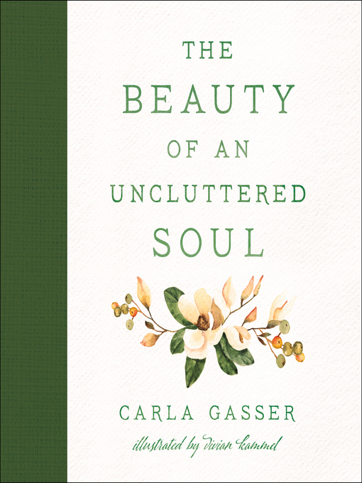 Title details for The Beauty of an Uncluttered Soul by Carla Gasser - Available